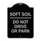 Signmission Outdoor-Grade Soft Soil Do Not Drive or Park Heavy-Gauge Aluminum Sign, 24" x 18", BS-1824-23517 A-DES-BS-1824-23517 - alternate 1